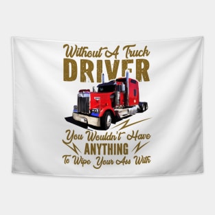 Without A Trucker You Wouldn't Have Anything Tapestry