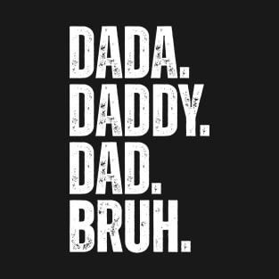 Dada Daddy Dad Bruh T-Shirt