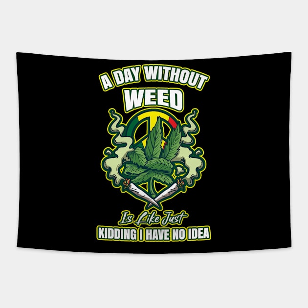 A Day Without Weed Is Like Cannabis Weed Smoking Tapestry by bigD