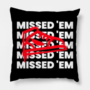 MISSED 'EM Pillow