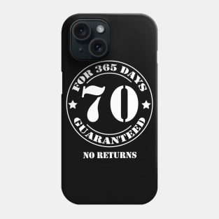 Birthday 70 for 365 Days Guaranteed Phone Case