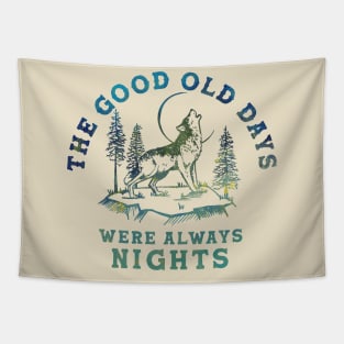 The Good Old Days Were Always Nights. Wolf Howling At The Moon Art Tapestry