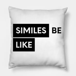 Similes Be Like Edit Pillow