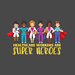 Healthcare workers are superheroes T-Shirt