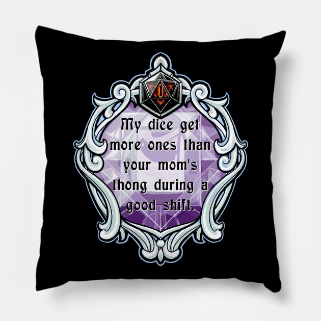 Amulet My Dice Get More Ones Than Your Mom's Thong During a Good Shift. Pillow by robertbevan