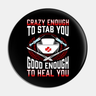 Nurse Crazy Enough To Stab You Good Enough To Heal You Nursing Pin