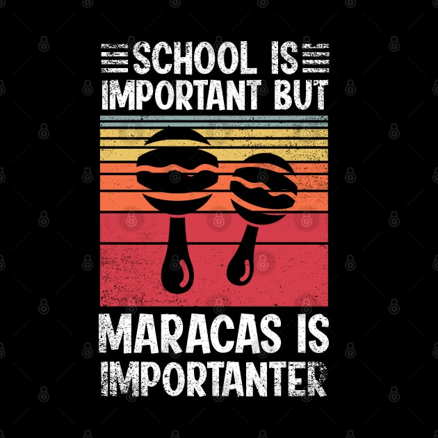 School Is Important But maracas Is Importanter Funny by simonStufios