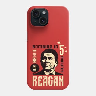 Reagan, "We Begin Bombing in 5 Minutes" Quote Phone Case