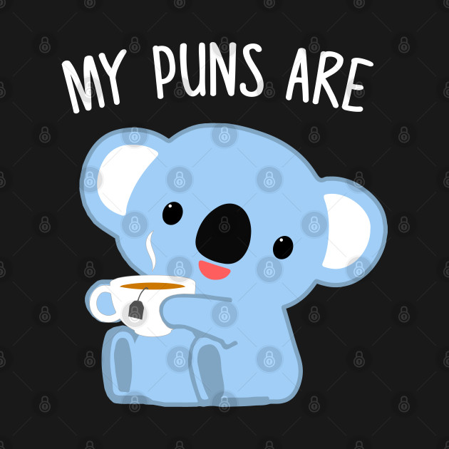 My Puns Are Koala Tea Funny Quality Pun - Koala - Phone ...
