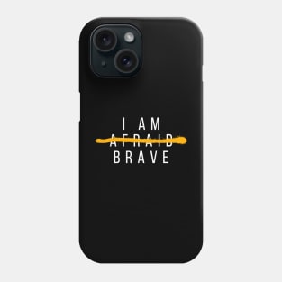 I am Brave Phone Case