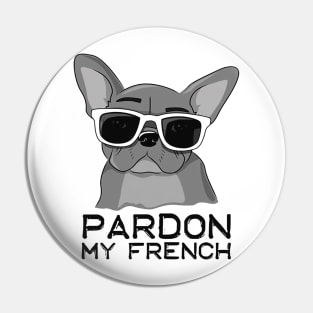 Pardon My French French Bulldog With Sunglasses Pin