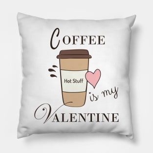 Coffee Is My Valentine Pillow