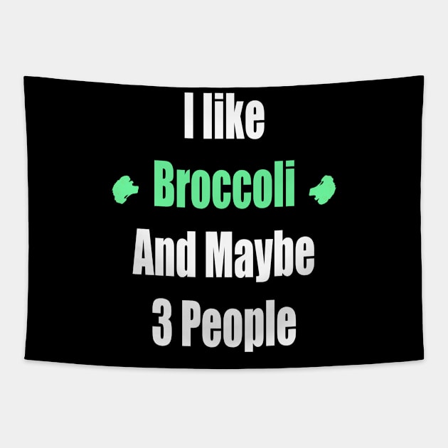 I like Broccoli And Maybe 3 People Funny Tapestry by FabulousDesigns