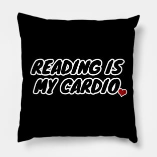 Reading Is My Cardio Pillow