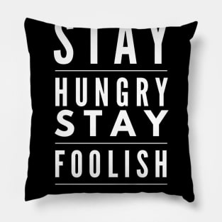 Stay hungry stay foolish Pillow