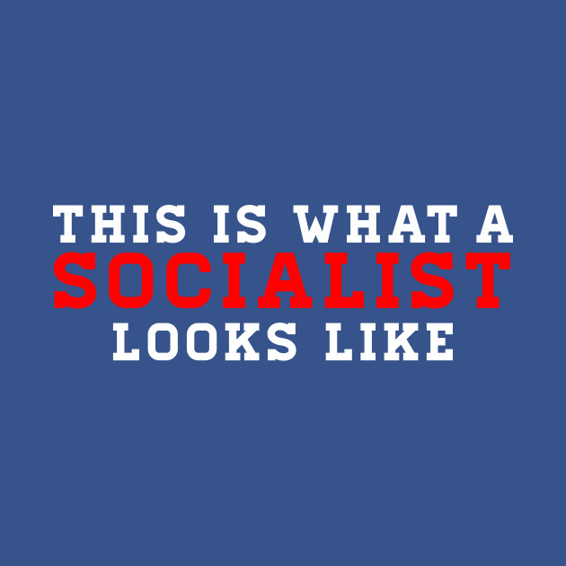 This is What a Socialist Looks Like - Socialist - T-Shirt