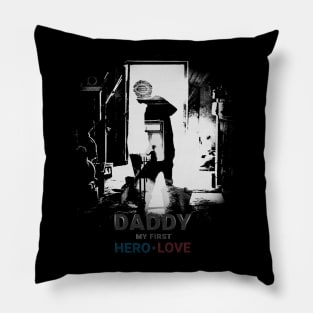 Daddy My first hero love Pillow
