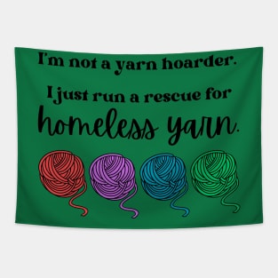 I'm not a yarn hoarder. I just run a rescue for homeless yarn Tapestry