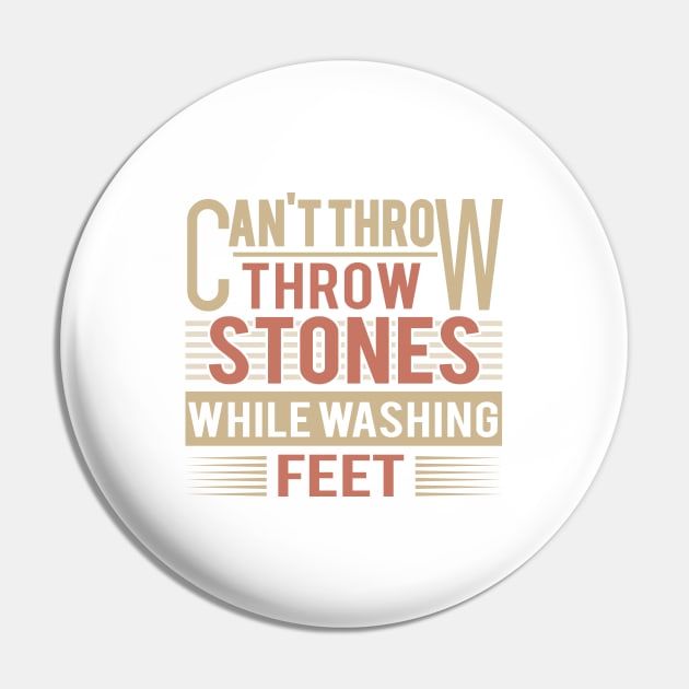 Can't Throw Stones While Washing Feet Pin by TheDesignDepot