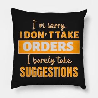 vintage i don't take orders i barely take suggestions Pillow