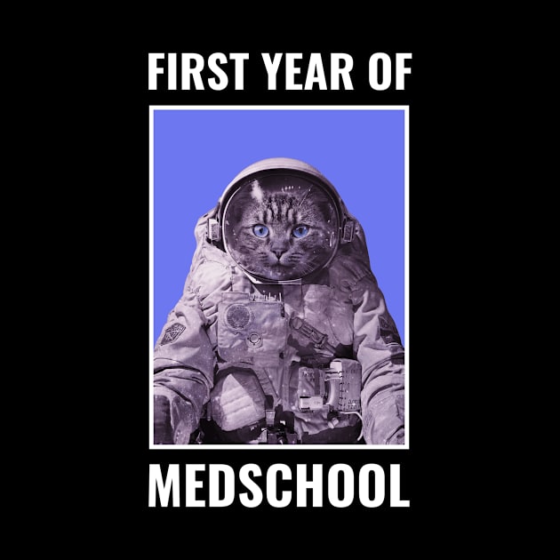 First Year Of Medschool - Medical Student in Medschool by Medical Student Tees