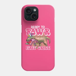 Ready to rawr first grade Phone Case