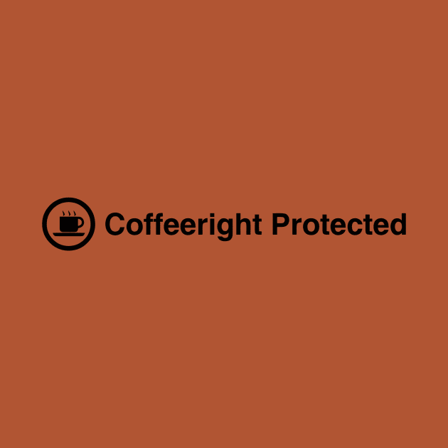 Coffeeright Protected by BrotherAdam