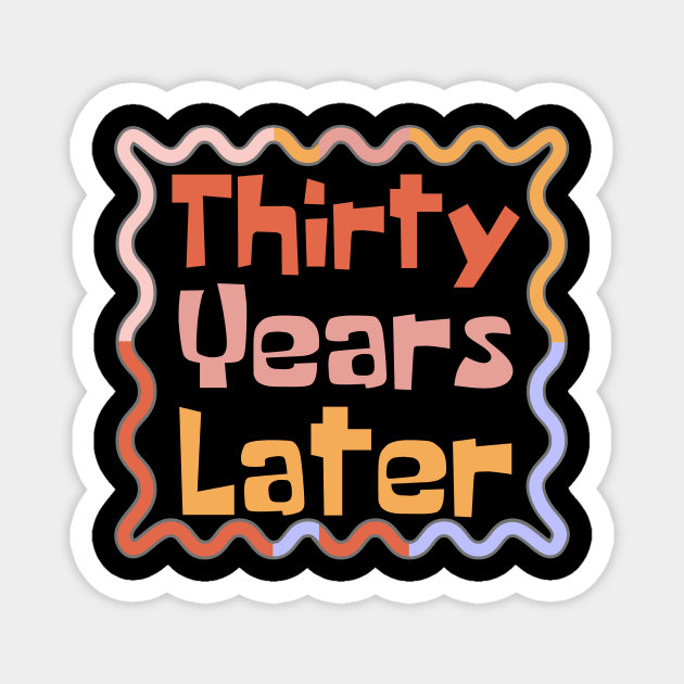 Thirty Years Later Magnet by The WYLD Tribe