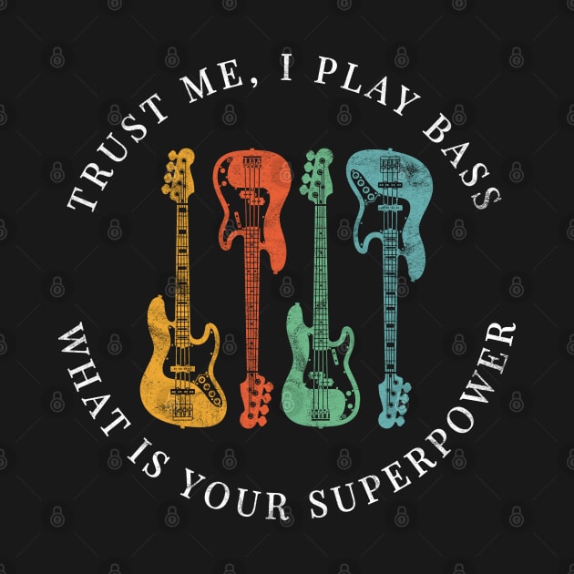 Trust Me, I Play Bass What is Your Superpower Bass Guitars Retro Colors by nightsworthy