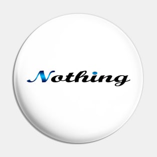 08 - NOTHING Pin