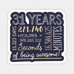 31st Birthday Gifts - 31 Years of being Awesome in Hours & Seconds Magnet