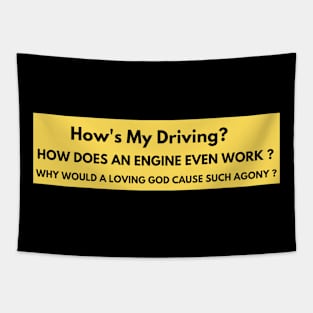 how's my driving? funny bumper sticker Tapestry
