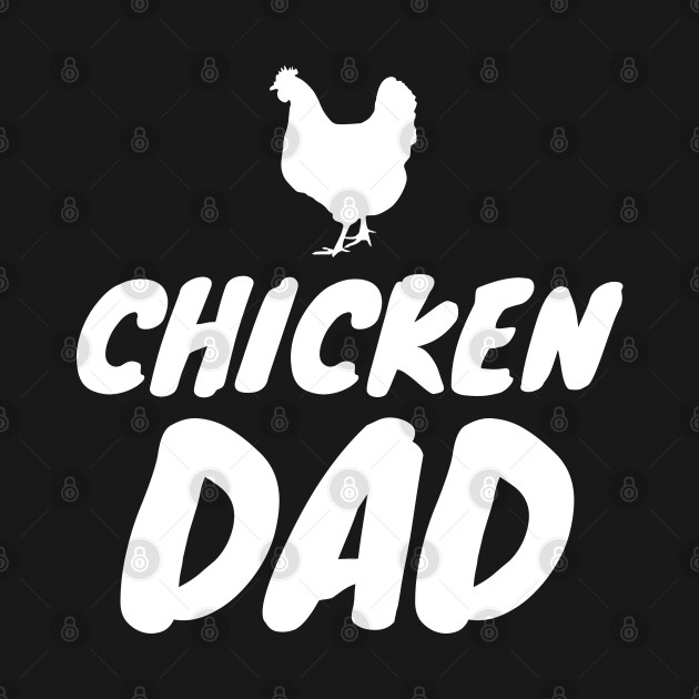 Disover Chicken Dad - Chicken Dad - T-Shirt