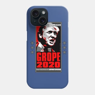 Funny Trump Saying - GROPE 2020 - Make America GROPE Again - Fully Endorsed by Jeffery Epstein - Donald Trump Election Political Satire Design, Spoof of MAGA and Trumpism. Phone Case