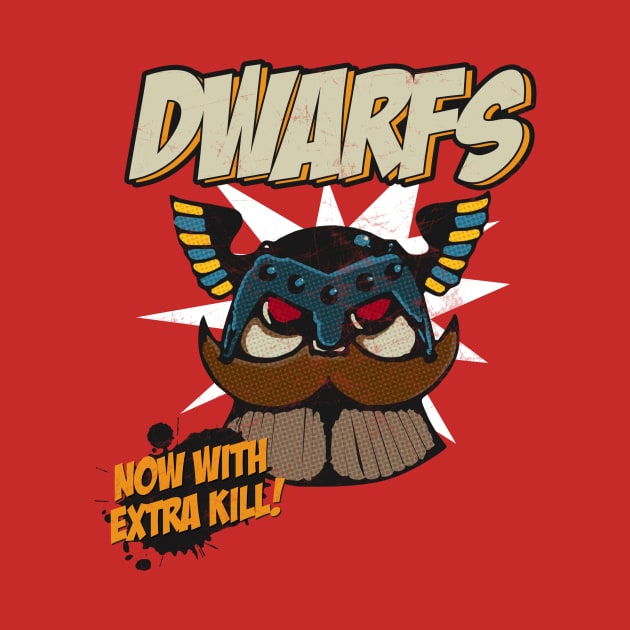 Dwarfs - Now With Extra Kill by GroatsworthTees