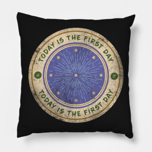 Today is - The First Day Pillow