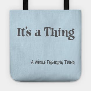 It's a Thing.. A Whole Freaking Thing Tote