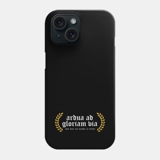 Ardua Ad Gloriam Via - The Way To Glory Is Steep Phone Case