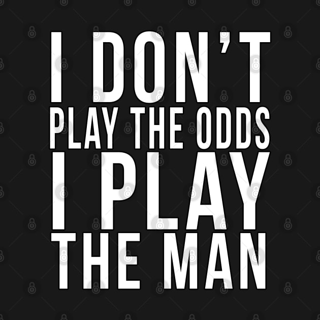 I don't play the odds, I play the man by PGP