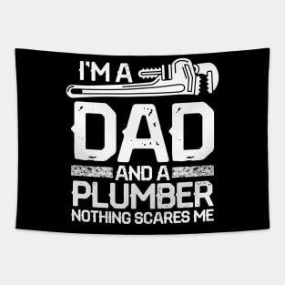 I'm a Dad and a Plumber Nothing Scares Me Tapestry