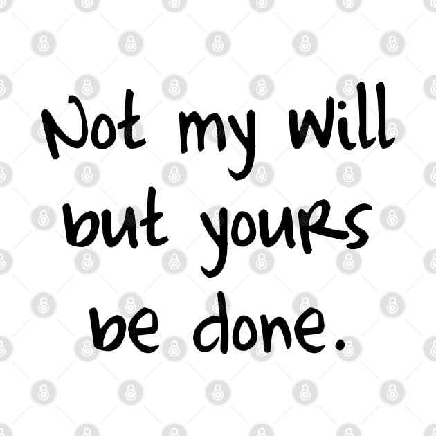 Not my will but yours be done by Dhynzz
