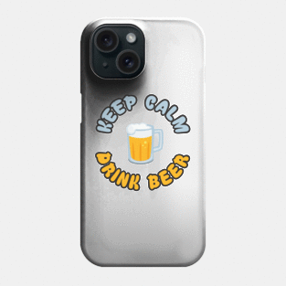 Keep Calm Drink Beer Phone Case