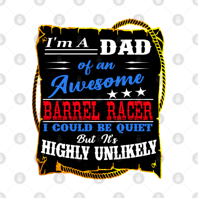 Loud Rodeo Barrel Racer Dad by Gold Wings Tees