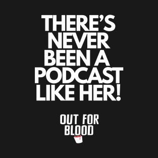 Never been a podcast like her... T-Shirt