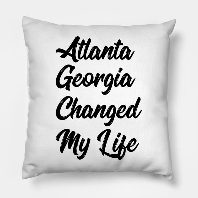 Atlanta Georgia Changed My Life Pillow by IRIS