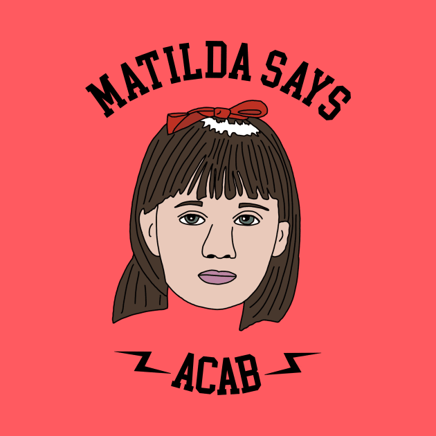 Matilda Says ACAB by PlanetWeirdPod