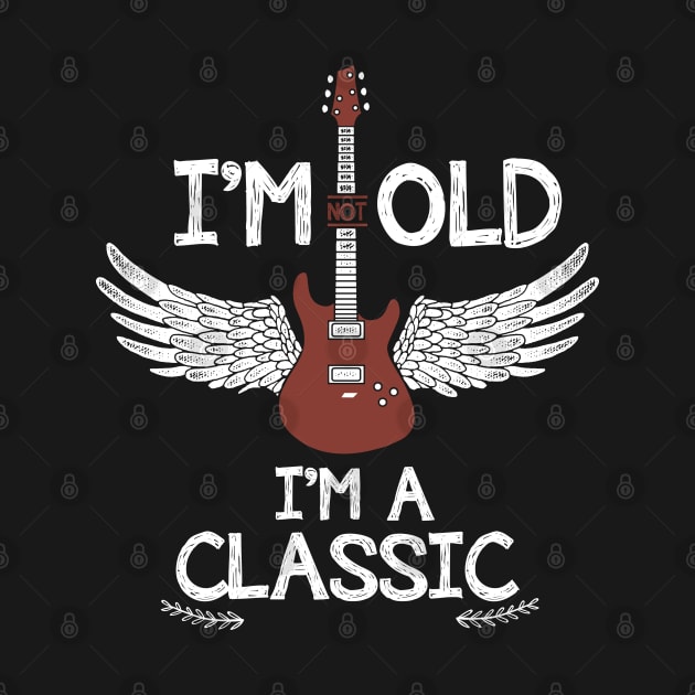 Vintage Guitar - Im Not Old Im A Classic by NAMTO