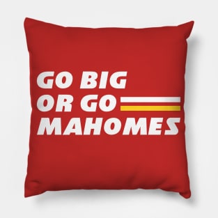 Go Big or Go Mahomes Pillow