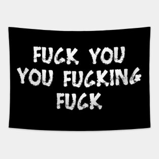 F*CK YOU YOU F*CKING F*CK Tapestry