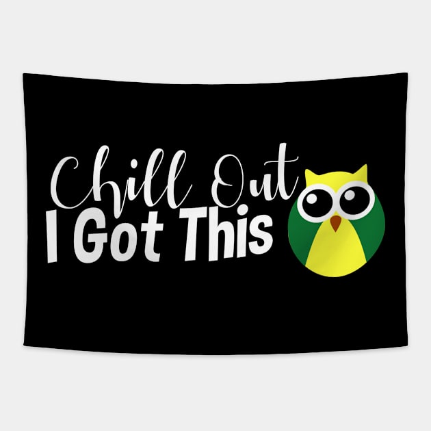Chill Out, I Got This (Owl, Light) Tapestry by StillInBeta